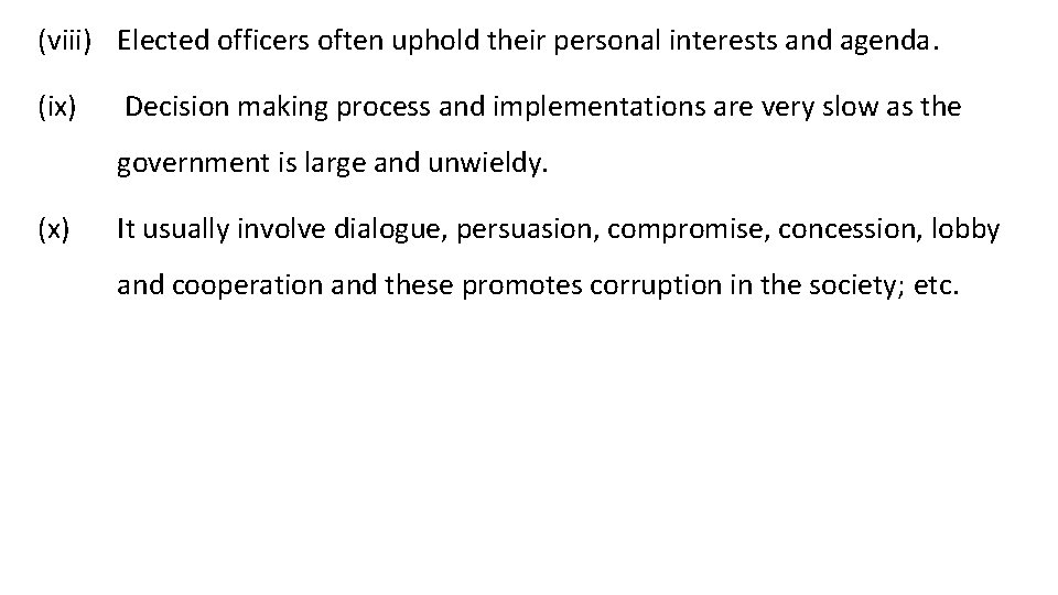 (viii) Elected officers often uphold their personal interests and agenda. (ix) Decision making process