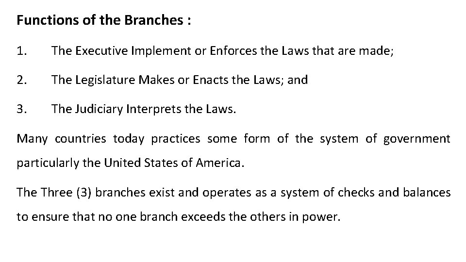 Functions of the Branches : 1. The Executive Implement or Enforces the Laws that