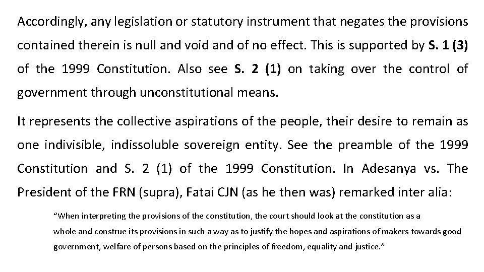 Accordingly, any legislation or statutory instrument that negates the provisions contained therein is null