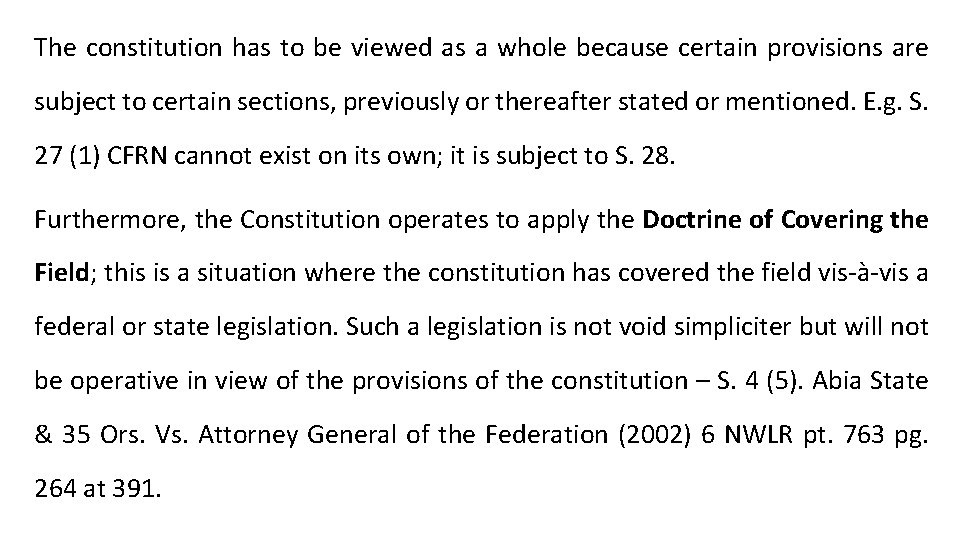 The constitution has to be viewed as a whole because certain provisions are subject