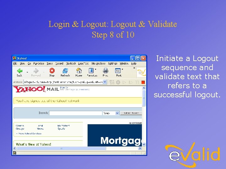 Login & Logout: Logout & Validate Step 8 of 10 Initiate a Logout sequence