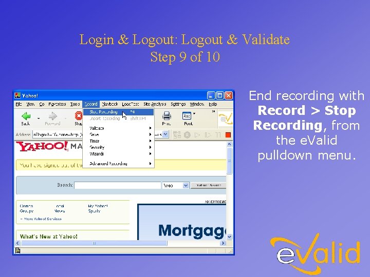 Login & Logout: Logout & Validate Step 9 of 10 End recording with Record