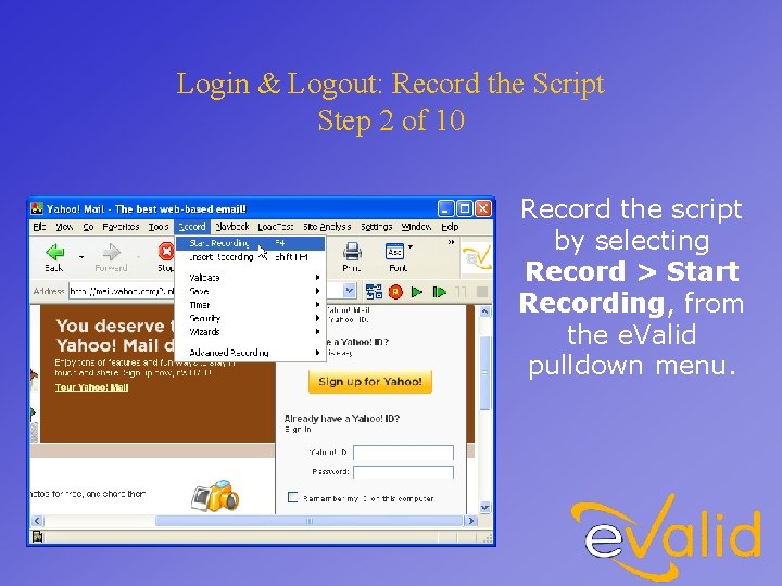 Login & Logout: Record the Script Step 2 of 10 Record the script by