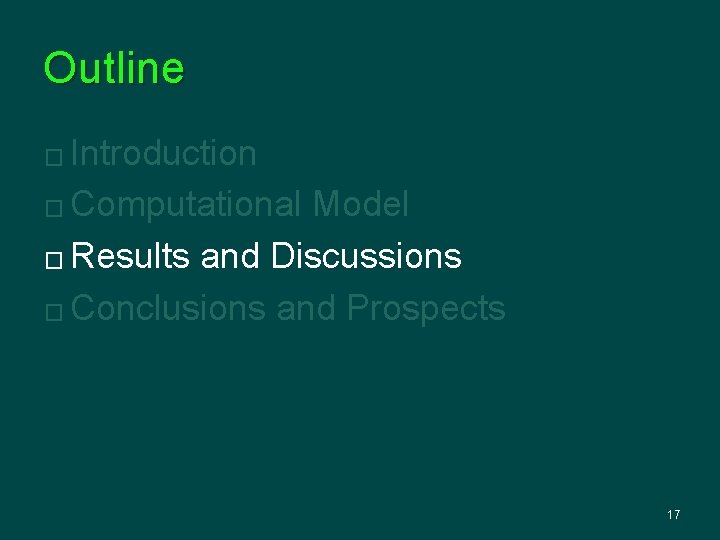 Outline Introduction � Computational Model � Results and Discussions � Conclusions and Prospects �