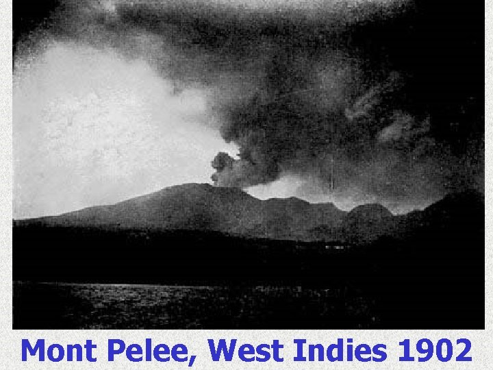 Mont Pelee, West Indies 1902 