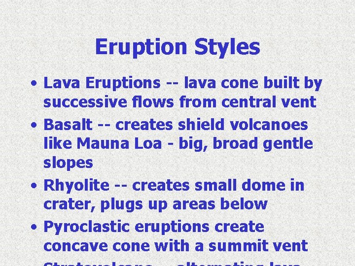 Eruption Styles • Lava Eruptions -- lava cone built by successive flows from central