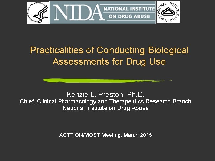 Practicalities of Conducting Biological Assessments for Drug Use Kenzie L. Preston, Ph. D. Chief,