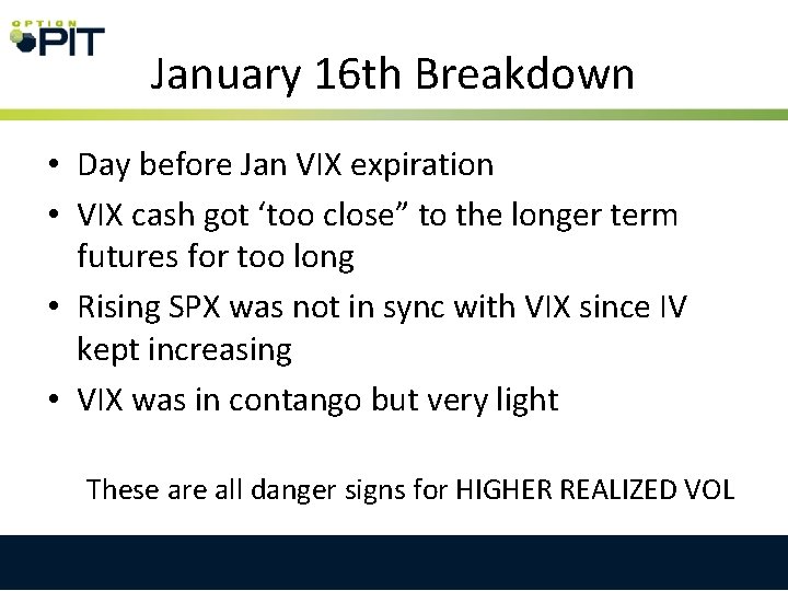 January 16 th Breakdown • Day before Jan VIX expiration • VIX cash got
