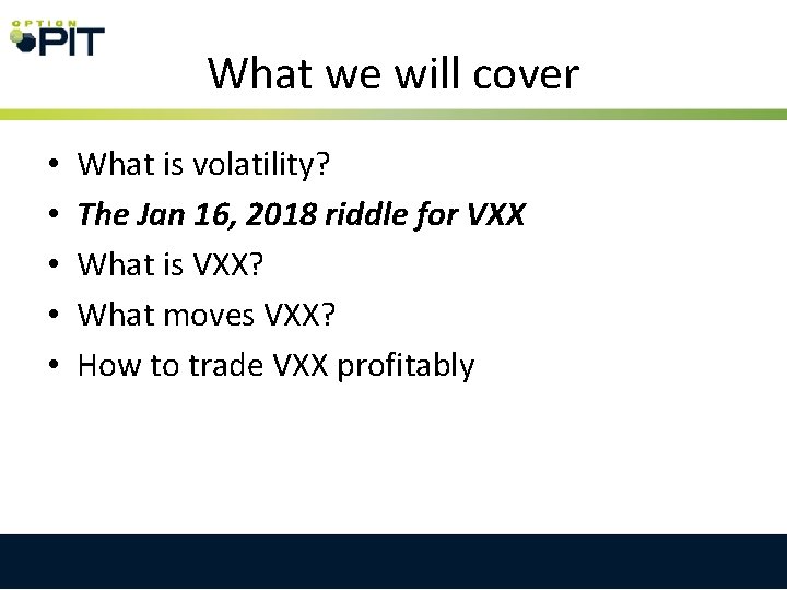 What we will cover • • • What is volatility? The Jan 16, 2018