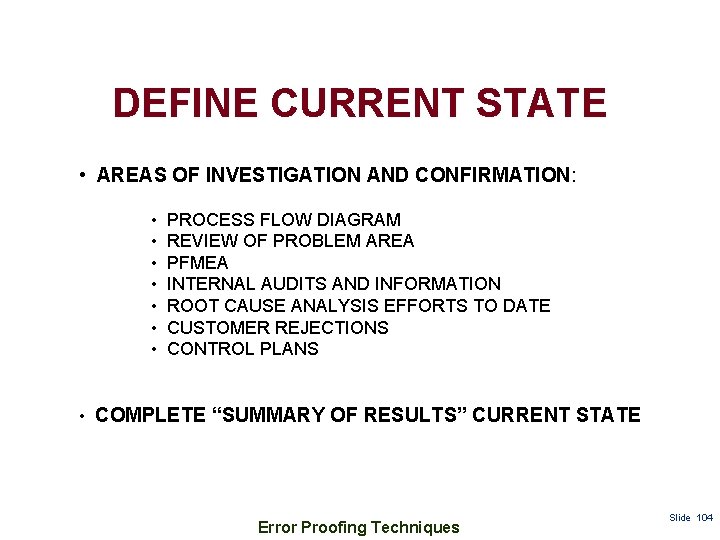 DEFINE CURRENT STATE • AREAS OF INVESTIGATION AND CONFIRMATION: • • PROCESS FLOW DIAGRAM