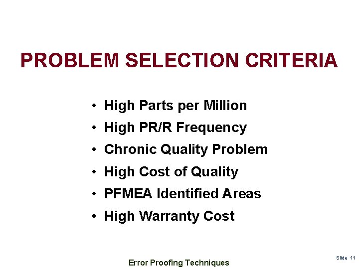 PROBLEM SELECTION CRITERIA • High Parts per Million • High PR/R Frequency • Chronic