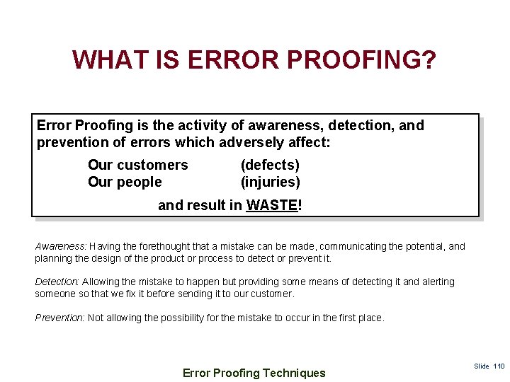 WHAT IS ERROR PROOFING? Error Proofing is the activity of awareness, detection, and prevention