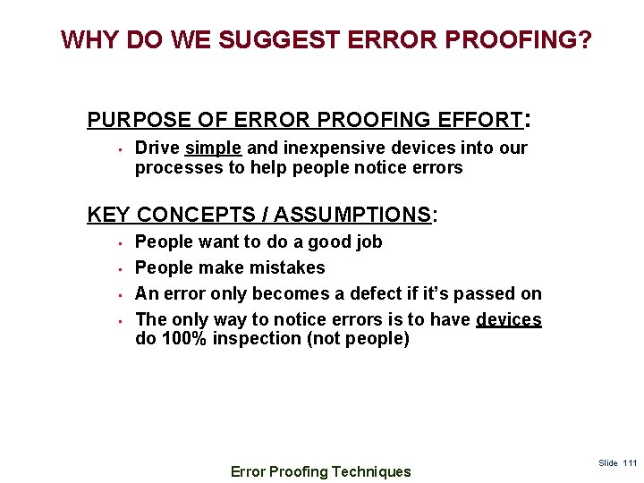 WHY DO WE SUGGEST ERROR PROOFING? PURPOSE OF ERROR PROOFING EFFORT: • Drive simple