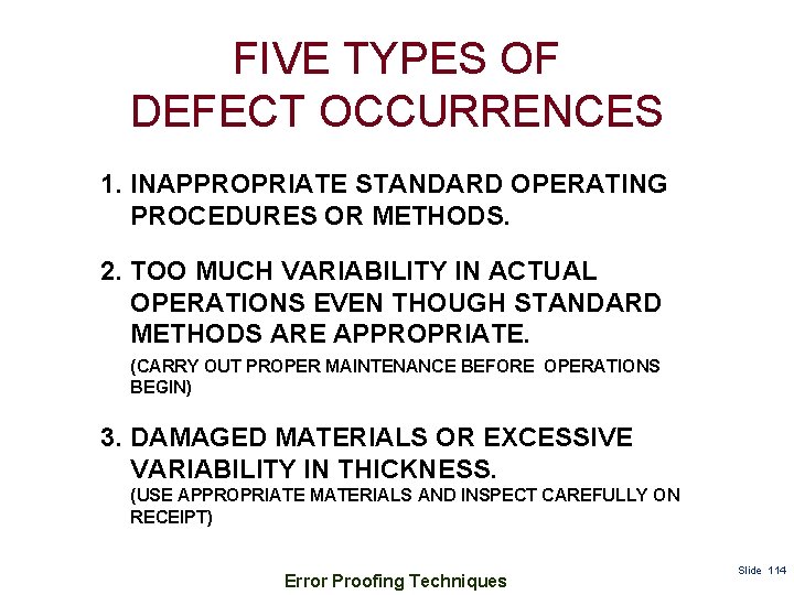 FIVE TYPES OF DEFECT OCCURRENCES 1. INAPPROPRIATE STANDARD OPERATING PROCEDURES OR METHODS. 2. TOO