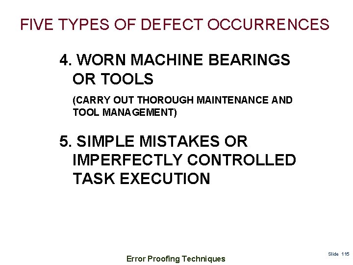 FIVE TYPES OF DEFECT OCCURRENCES 4. WORN MACHINE BEARINGS OR TOOLS (CARRY OUT THOROUGH
