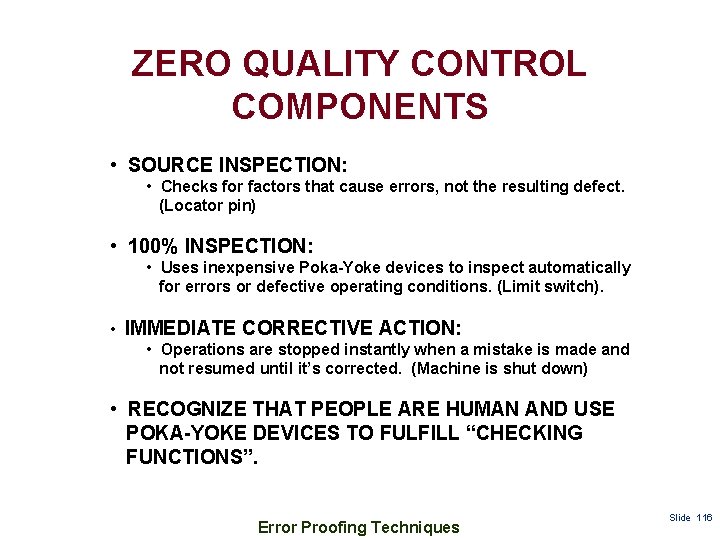 ZERO QUALITY CONTROL COMPONENTS • SOURCE INSPECTION: • Checks for factors that cause errors,