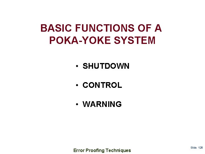 BASIC FUNCTIONS OF A POKA-YOKE SYSTEM • SHUTDOWN • CONTROL • WARNING Error Proofing