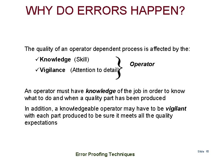 WHY DO ERRORS HAPPEN? The quality of an operator dependent process is affected by