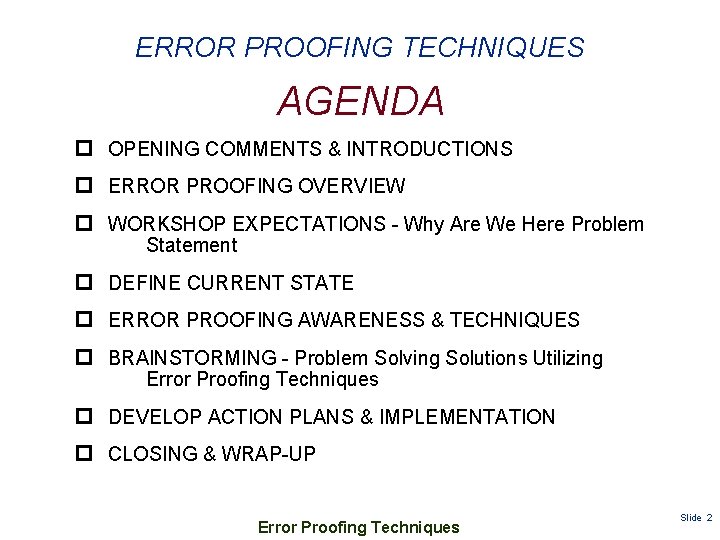 ERROR PROOFING TECHNIQUES AGENDA p OPENING COMMENTS & INTRODUCTIONS p ERROR PROOFING OVERVIEW p