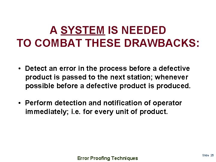 A SYSTEM IS NEEDED TO COMBAT THESE DRAWBACKS: • Detect an error in the