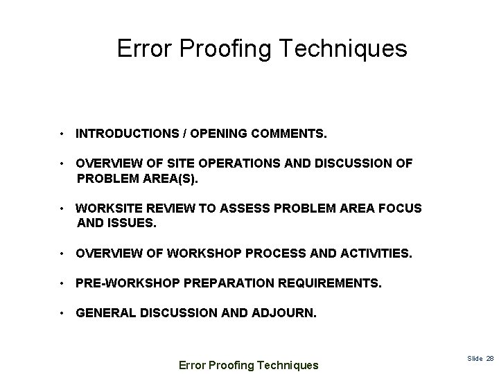 Error Proofing Techniques • INTRODUCTIONS / OPENING COMMENTS. • OVERVIEW OF SITE OPERATIONS AND