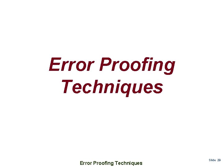Error Proofing Techniques Slide 29 
