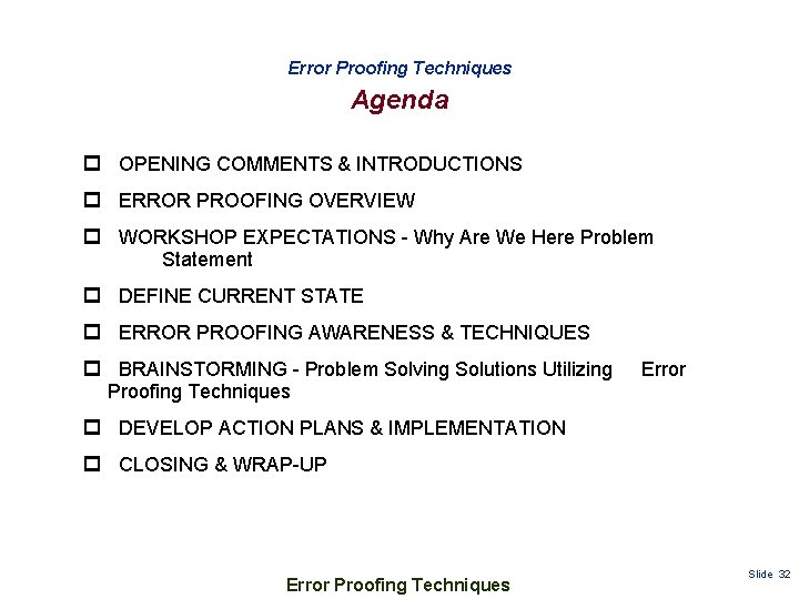 Error Proofing Techniques Agenda p OPENING COMMENTS & INTRODUCTIONS p ERROR PROOFING OVERVIEW p