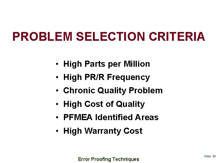 PROBLEM SELECTION CRITERIA • High Parts per Million • High PR/R Frequency • Chronic
