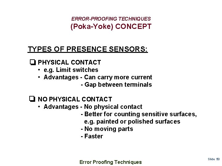 ERROR-PROOFING TECHNIQUES (Poka-Yoke) CONCEPT TYPES OF PRESENCE SENSORS: PHYSICAL CONTACT • e. g. Limit