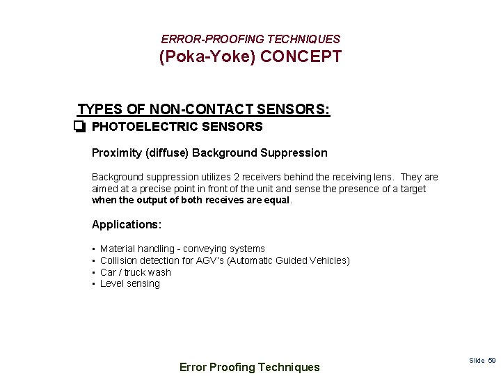 ERROR-PROOFING TECHNIQUES (Poka-Yoke) CONCEPT TYPES OF NON-CONTACT SENSORS: PHOTOELECTRIC SENSORS Proximity (diffuse) Background Suppression