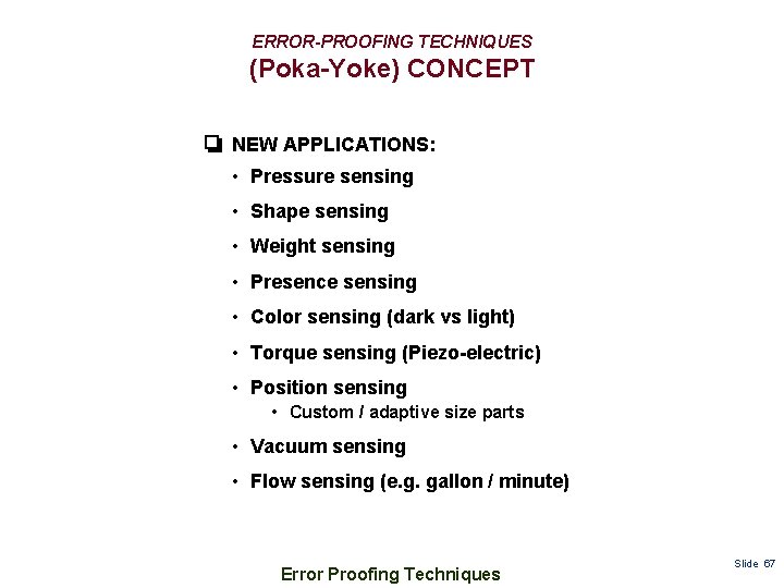 ERROR-PROOFING TECHNIQUES (Poka-Yoke) CONCEPT NEW APPLICATIONS: • Pressure sensing • Shape sensing • Weight