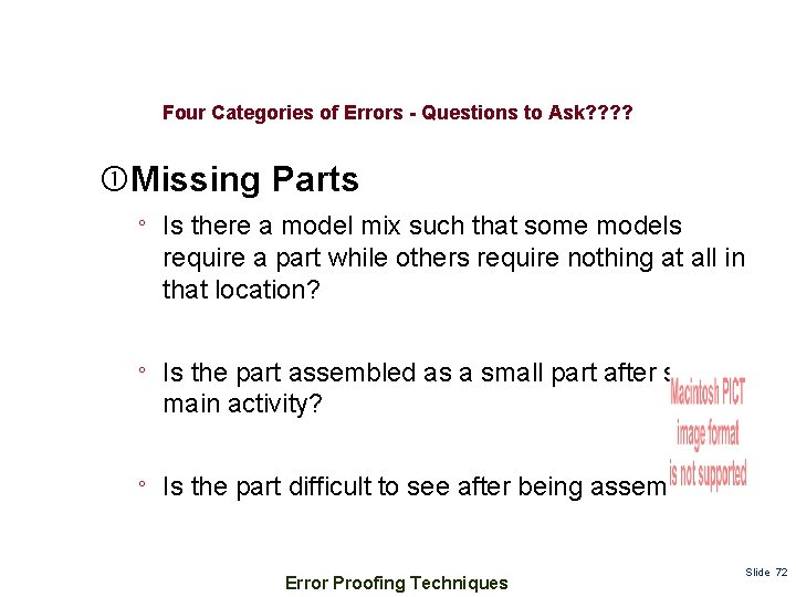 Four Categories of Errors - Questions to Ask? ? Missing Parts ° Is there