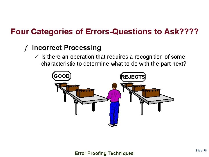 Four Categories of Errors-Questions to Ask? ? ƒ Incorrect Processing ü Is there an