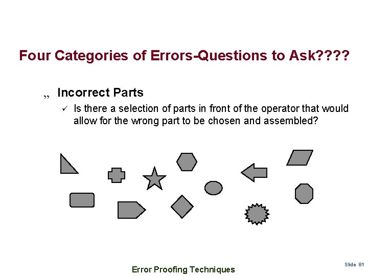 Four Categories of Errors-Questions to Ask? ? „ Incorrect Parts ü Is there a