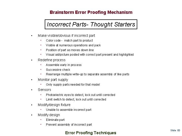 Brainstorm Error Proofing Mechanism Incorrect Parts- Thought Starters • • • Make visible/obvious if