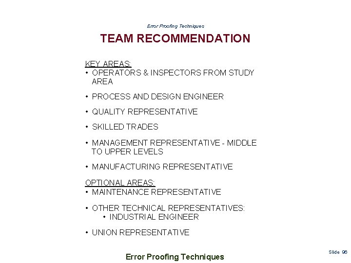 Error Proofing Techniques TEAM RECOMMENDATION KEY AREAS: • OPERATORS & INSPECTORS FROM STUDY AREA