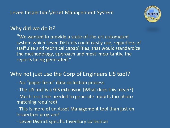 Levee InspectionAsset Management System Why did we do it? “We wanted to provide a