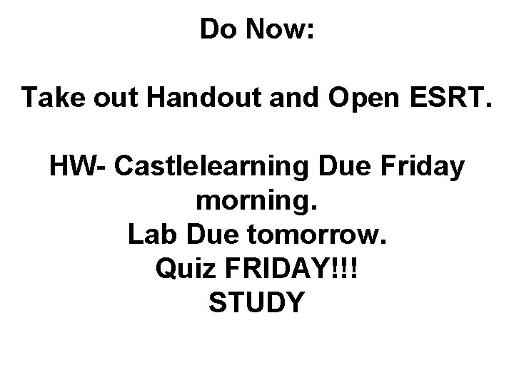 Do Now: Take out Handout and Open ESRT. HW- Castlelearning Due Friday morning. Lab