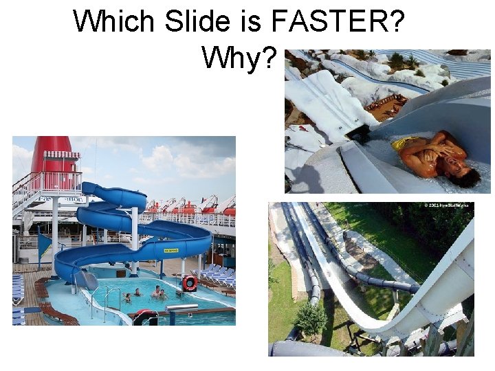 Which Slide is FASTER? Why? 