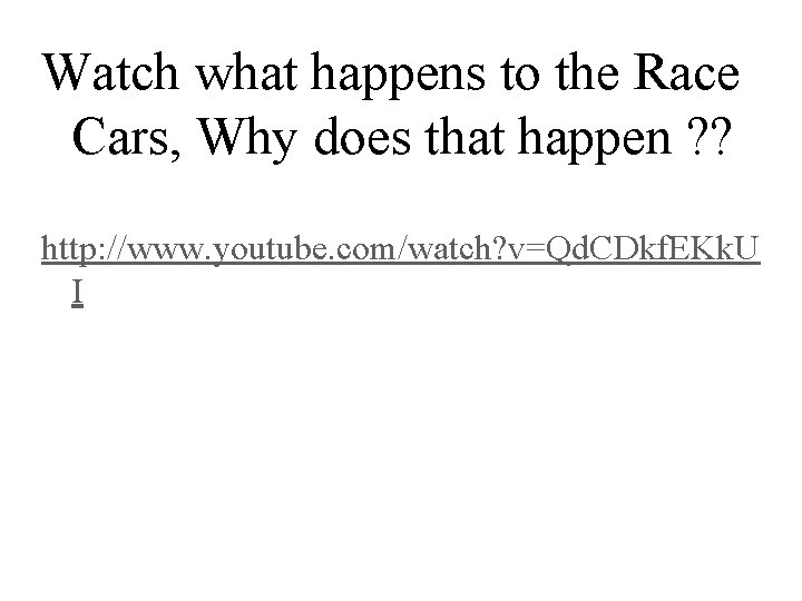 Watch what happens to the Race Cars, Why does that happen ? ? http: