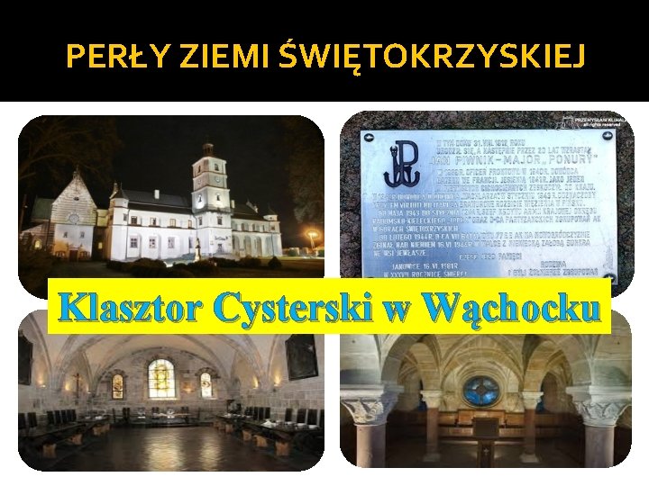 PERŁY ZIEMI ŚWIĘTOKRZYSKIEJ Klasztor Cysterski w Wąchocku 
