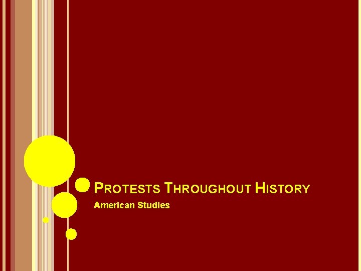 PROTESTS THROUGHOUT HISTORY American Studies 