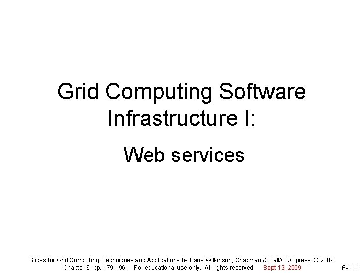 Grid Computing Software Infrastructure I: Web services Slides for Grid Computing: Techniques and Applications