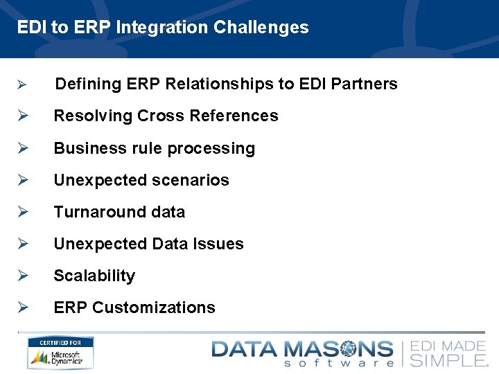 EDI to ERP Integration Challenges Ø Defining ERP Relationships to EDI Partners Ø Resolving