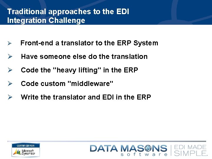 Traditional approaches to the EDI Integration Challenge Ø Front-end a translator to the ERP