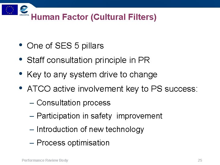 Human Factor (Cultural Filters) • • One of SES 5 pillars Staff consultation principle