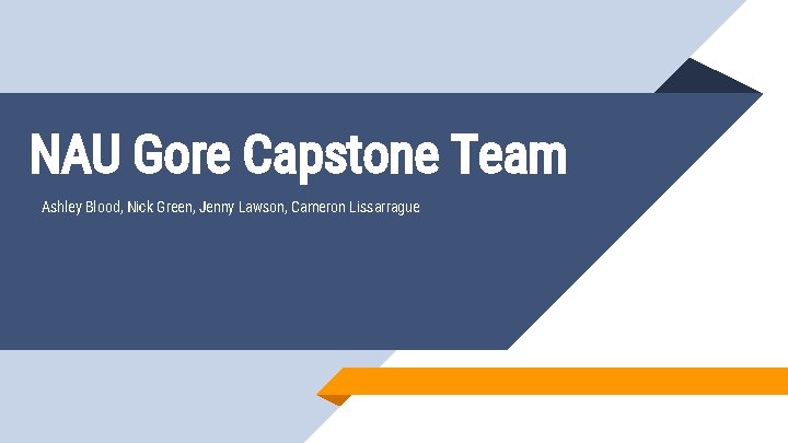NAU Gore Capstone Team Ashley Blood, Nick Green, Jenny Lawson, Cameron Lissarrague 