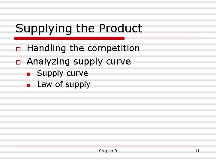 Supplying the Product o o Handling the competition Analyzing supply curve n n Supply Supplying the Product o o Handling the competition Analyzing supply curve n n Supply