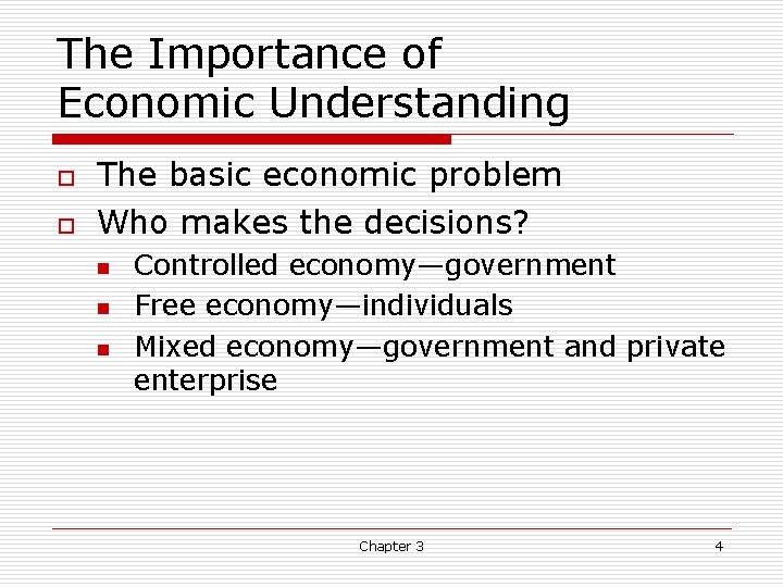 The Importance of Economic Understanding o o The basic economic problem Who makes the The Importance of Economic Understanding o o The basic economic problem Who makes the