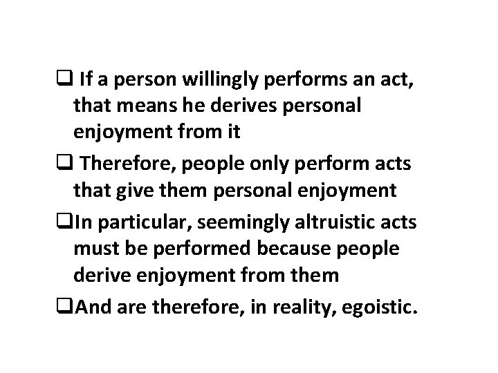 q If a person willingly performs an act, that means he derives personal enjoyment